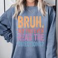 Bruh Did You Even Read The Directions Bruh Teacher For Men Women Comfort Colors Sweatshirt Blue Jean Bruh Did You Even Read The Directions Bruh Teacher For Men Women Comfort Colors Sweatshirt Blue Jean