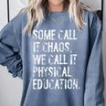 Some Call It Chaos We Call It Physical Education Teacher Comfort Colors Sweatshirt Blue Jean Some Call It Chaos We Call It Physical Education Teacher Comfort Colors Sweatshirt Blue Jean