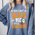 You Can't Scare Me I'm A Teacher Halloween Spooky Season Comfort Colors Sweatshirt Blue Jean