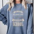 You Cant Scare Me I Teach Middle School Teacher Comfort Colors Sweatshirt Blue Jean You Cant Scare Me I Teach Middle School Teacher Comfort Colors Sweatshirt Blue Jean