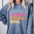 Capital Letters And Periods Bruh Teacher Bruh Teache Comfort Colors Sweatshirt Blue Jean Capital Letters And Periods Bruh Teacher Bruh Teache Comfort Colors Sweatshirt Blue Jean