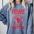 Chicago Teachers Matter Support Union Education Red For Ed Comfort Colors Sweatshirt Blue Jean Chicago Teachers Matter Support Union Education Red For Ed Comfort Colors Sweatshirt Blue Jean