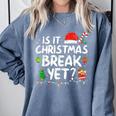 Is It Christmas Break Yet Xmas Holiday Teacher Women Comfort Colors Sweatshirt Blue Jean Is It Christmas Break Yet Xmas Holiday Teacher Women Comfort Colors Sweatshirt Blue Jean