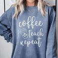 Coffee Teach Repeat Cute Costume Teacher Coffee Lover Comfort Colors Sweatshirt Blue Jean Coffee Teach Repeat Cute Costume Teacher Coffee Lover Comfort Colors Sweatshirt Blue Jean