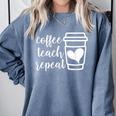 Coffee Teach Repeat Women's Misses Plus Size Teacher Comfort Colors Sweatshirt Blue Jean Coffee Teach Repeat Women's Misses Plus Size Teacher Comfort Colors Sweatshirt Blue Jean