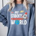 Cute Teacher My Students Are Out Of This World Space Men Women Kids Comfort Colors Sweatshirt Blue Jean Cute Teacher My Students Are Out Of This World Space Men Women Kids Comfort Colors Sweatshirt Blue Jean