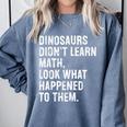 Dinosaurs Didn't Learn Math Math Teacher Comfort Colors Sweatshirt Blue Jean Dinosaurs Didn't Learn Math Math Teacher Comfort Colors Sweatshirt Blue Jean
