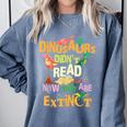 Dinosaurs Didn't Read Now They Are Extinct Reading Teacher Comfort Colors Sweatshirt Blue Jean Dinosaurs Didn't Read Now They Are Extinct Reading Teacher Comfort Colors Sweatshirt Blue Jean