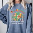 Dinosaurs Teachersaurus Like A Normal Teacher More Awesome Comfort Colors Sweatshirt Blue Jean
