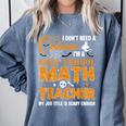 Don't Need Costume I'm A High School Math Teacher Halloween Comfort Colors Sweatshirt Blue Jean