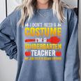 I Don't Need A Costume I'm A Kindergarten Teacher Halloween Comfort Colors Sweatshirt Blue Jean I Don't Need A Costume I'm A Kindergarten Teacher Halloween Comfort Colors Sweatshirt Blue Jean