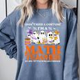 I Don't Need A Costume I'm A Math Teacher Halloween Women Comfort Colors Sweatshirt Blue Jean I Don't Need A Costume I'm A Math Teacher Halloween Women Comfort Colors Sweatshirt Blue Jean