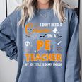 I Don't Need A Costume I'm A Pe Teacher Halloween Men Women Comfort Colors Sweatshirt Blue Jean I Don't Need A Costume I'm A Pe Teacher Halloween Men Women Comfort Colors Sweatshirt Blue Jean