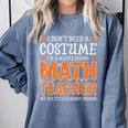 I Don’t Need a Costume Middle School Math Teacher Halloween Comfort Colors Sweatshirt Blue Jean I Don’t Need a Costume Middle School Math Teacher Halloween Comfort Colors Sweatshirt Blue Jean