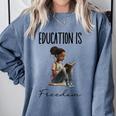 Education Is Freedom Teacher Books Black History Month Comfort Colors Sweatshirt Blue Jean