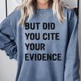 English Teacher But Did You Cite Your Evidence Comfort Colors Sweatshirt Blue Jean