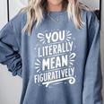 English Teacher Grammar Police Language Nerd You Literally Mean Figuratively V-Neck Modern Short Sleeve Small Comfort Colors Sweatshirt Blue Jean