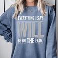 Everything I Say WILL Be On The Exam Teacher For Men Women Comfort Colors Sweatshirt Blue Jean Everything I Say WILL Be On The Exam Teacher For Men Women Comfort Colors Sweatshirt Blue Jean