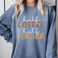First Day Back To School Half Coffee Half Teacher Women Comfort Colors Sweatshirt Blue Jean