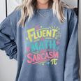 Fluent In Math And Sarcasm Math Teacher Appreciation Comfort Colors Sweatshirt Blue Jean Fluent In Math And Sarcasm Math Teacher Appreciation Comfort Colors Sweatshirt Blue Jean