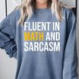 Fluent In Math And Sarcasm Teacher Appreciation Day Gift Comfort Colors Sweatshirt Blue Jean Fluent In Math And Sarcasm Teacher Appreciation Day Gift Comfort Colors Sweatshirt Blue Jean