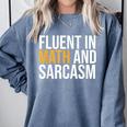 Fluent In Math And Sarcasm Teacher Comfort Colors Sweatshirt Blue Jean Fluent In Math And Sarcasm Teacher Comfort Colors Sweatshirt Blue Jean