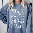 French Teacher En Francais S'Il Vous Plait End Of Year Comfort Colors Sweatshirt Blue Jean French Teacher En Francais S'Il Vous Plait End Of Year Comfort Colors Sweatshirt Blue Jean
