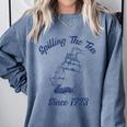 Fun 4th Of July Spilling The Tea Since 1773 History Teacher Comfort Colors Sweatshirt Blue Jean Fun 4th Of July Spilling The Tea Since 1773 History Teacher Comfort Colors Sweatshirt Blue Jean