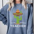 Fun Teacher Appreciation Humor Nacho Average Teacher Comfort Colors Sweatshirt Blue Jean