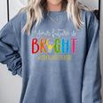 Your Future Is Bright Kindergarten Teacher Life Men Women Comfort Colors Sweatshirt Blue Jean Your Future Is Bright Kindergarten Teacher Life Men Women Comfort Colors Sweatshirt Blue Jean