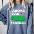Golf Pun Above Par Teacher School Golfing Men & Women Comfort Colors Sweatshirt Blue Jean Golf Pun Above Par Teacher School Golfing Men & Women Comfort Colors Sweatshirt Blue Jean