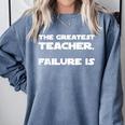 The Greatest Teacher Failure Is Wisdom Quote Motivation Men Women Girls Kids Comfort Colors Sweatshirt Blue Jean The Greatest Teacher Failure Is Wisdom Quote Motivation Men Women Girls Kids Comfort Colors Sweatshirt Blue Jean