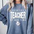 Greatest Teacher Of All Time Teachers Day 1 Teacher Goat Comfort Colors Sweatshirt Blue Jean Greatest Teacher Of All Time Teachers Day 1 Teacher Goat Comfort Colors Sweatshirt Blue Jean