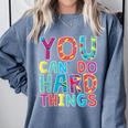 You Can Do Hard Things School Student Teachers Comfort Colors Sweatshirt Blue Jean