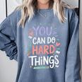 You Can Do Hard Things Test Day Teacher Kids Comfort Colors Sweatshirt Blue Jean You Can Do Hard Things Test Day Teacher Kids Comfort Colors Sweatshirt Blue Jean
