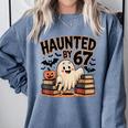 Haunted By 67 Teacher Ghost Pumpkin Halloween Costum Comfort Colors Sweatshirt Blue Jean Haunted By 67 Teacher Ghost Pumpkin Halloween Costum Comfort Colors Sweatshirt Blue Jean