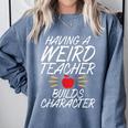 Having a Weird Teacher Builds Character School Teacher Comfort Colors Sweatshirt Blue Jean Having a Weird Teacher Builds Character School Teacher Comfort Colors Sweatshirt Blue Jean