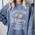 Having a Weird History Teacher Builds Character History Comfort Colors Sweatshirt Blue Jean Having a Weird History Teacher Builds Character History Comfort Colors Sweatshirt Blue Jean