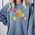 Hola Como Estas Spanish Teacher Fiesta Party Banners Comfort Colors Sweatshirt Blue Jean Hola Como Estas Spanish Teacher Fiesta Party Banners Comfort Colors Sweatshirt Blue Jean