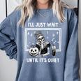 I'Ll Just Wait Until It's Quiet Halloween Teacher Mom Comfort Colors Sweatshirt Blue Jean