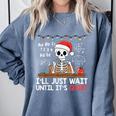 I'Ll Just Wait Until It's Quiet Skeleton Teacher Christmas Comfort Colors Sweatshirt Blue Jean I'Ll Just Wait Until It's Quiet Skeleton Teacher Christmas Comfort Colors Sweatshirt Blue Jean