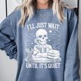 I'Ll Wait Until It's Quiet Tshirt Skeleton Teacher Halloween Comfort Colors Sweatshirt Blue Jean