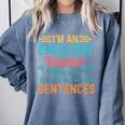 I'm An English Teacher Of Course You Have To Write Comfort Colors Sweatshirt Blue Jean