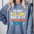 I'm Not Yelling This Is My PE Teacher Voice Comfort Colors Sweatshirt Blue Jean