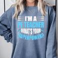 I'm A PE Teacher What's Your Superpower Physical Education Comfort Colors Sweatshirt Blue Jean I'm A PE Teacher What's Your Superpower Physical Education Comfort Colors Sweatshirt Blue Jean