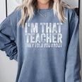 I'm That Teacher They Told You About Back To School For Men Women Comfort Colors Sweatshirt Blue Jean I'm That Teacher They Told You About Back To School For Men Women Comfort Colors Sweatshirt Blue Jean