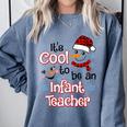 It's Cool To Be a Infant Teacher Snowman Winter Christmas Comfort Colors Sweatshirt Blue Jean It's Cool To Be a Infant Teacher Snowman Winter Christmas Comfort Colors Sweatshirt Blue Jean