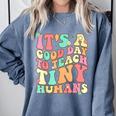 It's A Good Day To Teach Tiny Humans Teacher Teaching Comfort Colors Sweatshirt Blue Jean It's A Good Day To Teach Tiny Humans Teacher Teaching Comfort Colors Sweatshirt Blue Jean