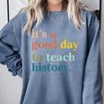 It's A Good Day To Teach History Teacher Men Women Comfort Colors Sweatshirt Blue Jean
