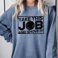 Take This Job And Shove It Teacher And Technician Work For Men Women Comfort Colors Sweatshirt Blue Jean Take This Job And Shove It Teacher And Technician Work For Men Women Comfort Colors Sweatshirt Blue Jean